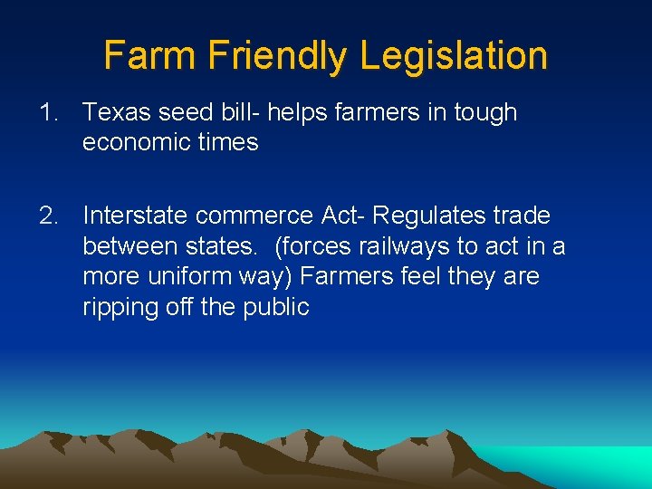 Farm Friendly Legislation 1. Texas seed bill- helps farmers in tough economic times 2.