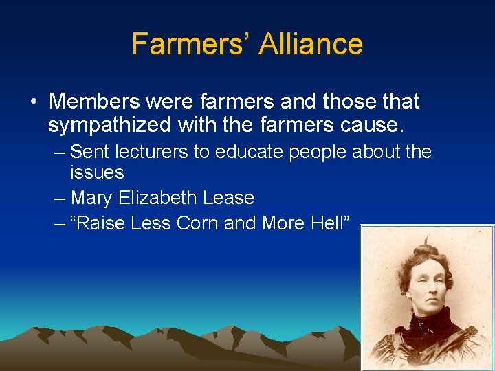 Farmers’ Alliance • Members were farmers and those that sympathized with the farmers cause.