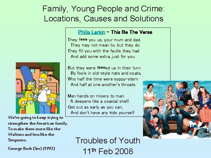 Family, Young People and Crime: Locations, Causes and Solutions Philip Larkin - This Be