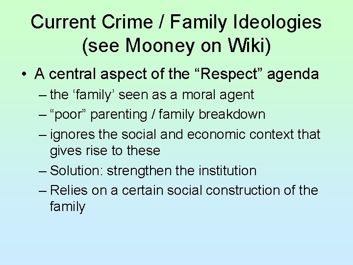 Current Crime / Family Ideologies (see Mooney on Wiki) • A central aspect of