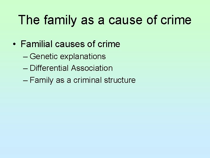 The family as a cause of crime • Familial causes of crime – Genetic
