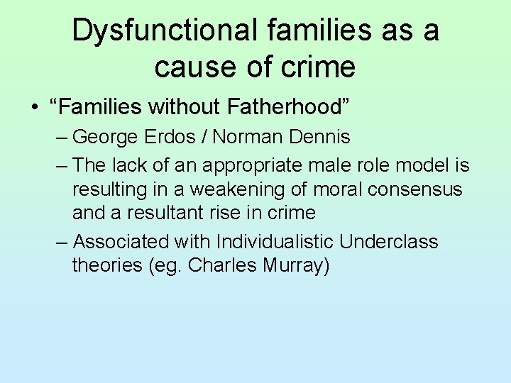 Dysfunctional families as a cause of crime • “Families without Fatherhood” – George Erdos
