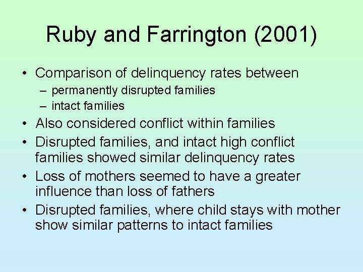 Ruby and Farrington (2001) • Comparison of delinquency rates between – permanently disrupted families
