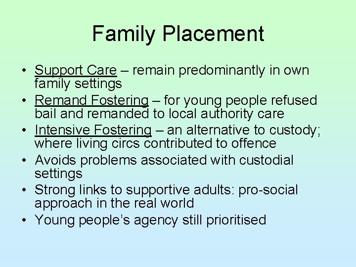 Family Placement • Support Care – remain predominantly in own family settings • Remand