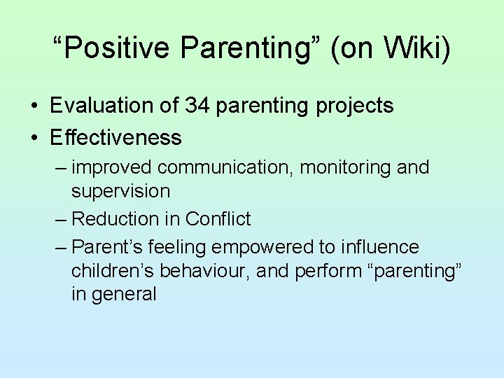 “Positive Parenting” (on Wiki) • Evaluation of 34 parenting projects • Effectiveness – improved