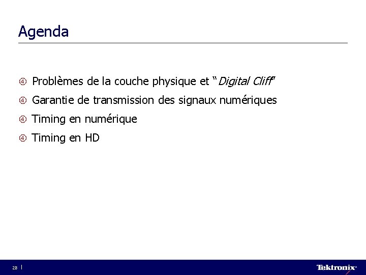 Agenda Problèmes de la couche physique et “Digital Cliff” Garantie de transmission des signaux