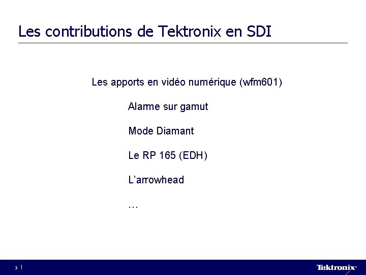 Les contributions de Tektronix en SDI Les apports en vidéo numérique (wfm 601) Alarme