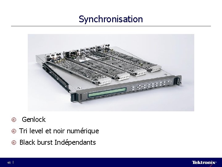 Synchronisation Genlock Tri level et noir numérique Black burst Indépendants 65 