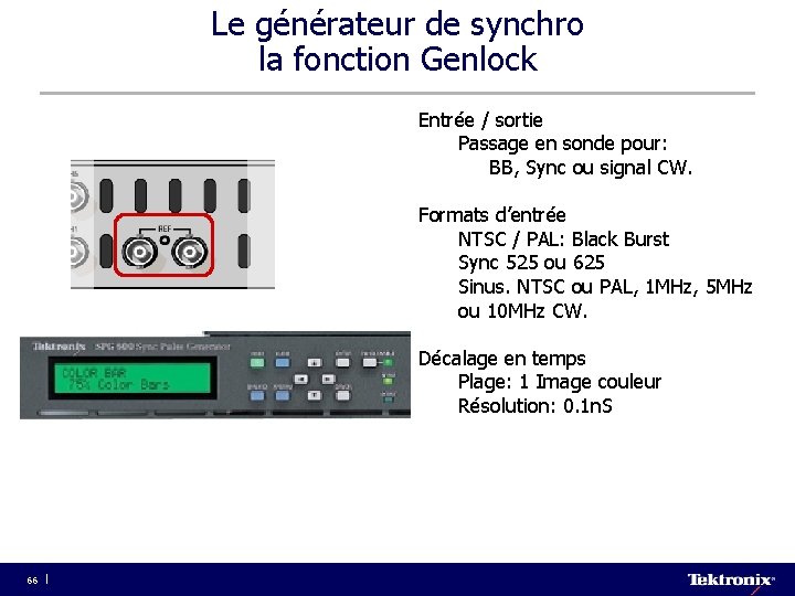 Le générateur de synchro la fonction Genlock Entrée / sortie Passage en sonde pour: