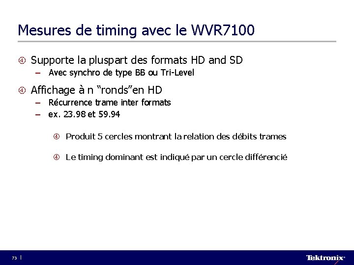 Mesures de timing avec le WVR 7100 Supporte la pluspart des formats HD and