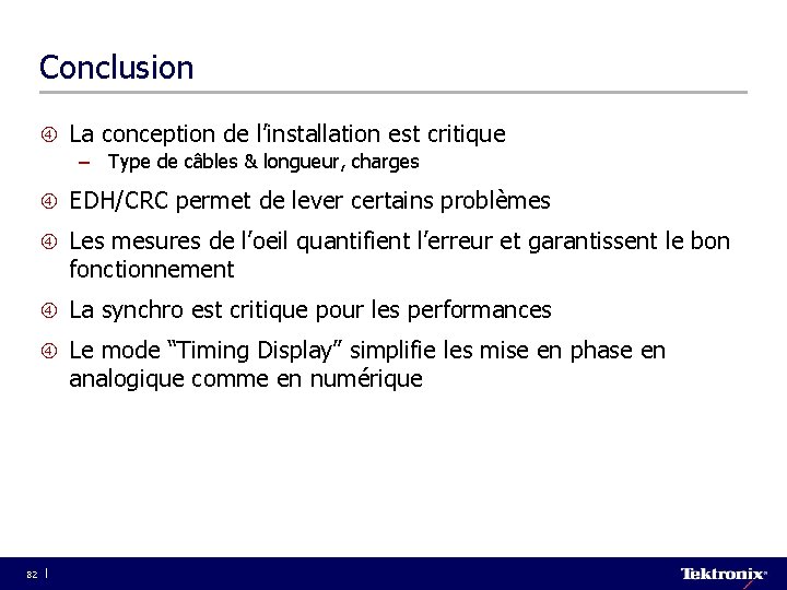 Conclusion La conception de l’installation est critique – Type de câbles & longueur, charges