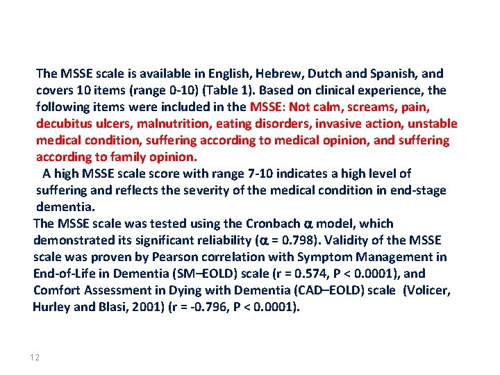 The MSSE scale is available in English, Hebrew, Dutch and Spanish, and covers 10 The MSSE scale is available in English, Hebrew, Dutch and Spanish, and covers 10