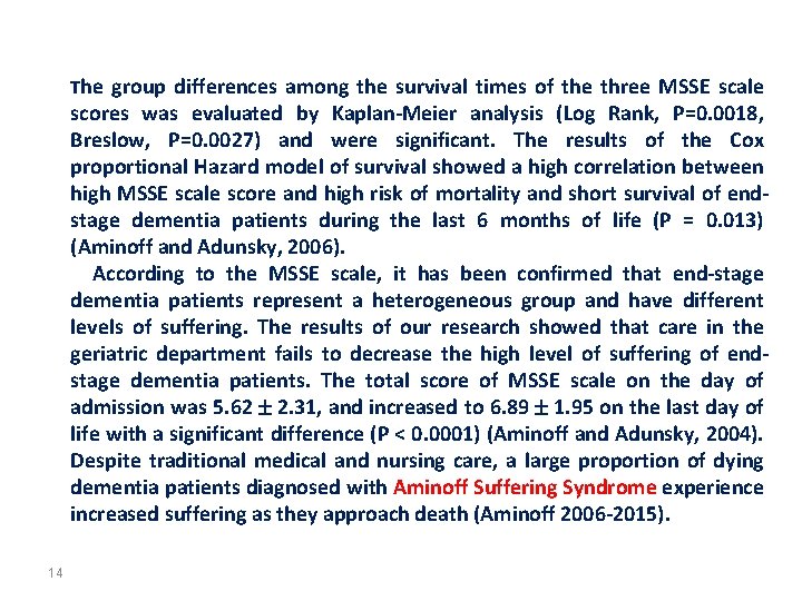 The group differences among the survival times of the three MSSE scale scores was The group differences among the survival times of the three MSSE scale scores was