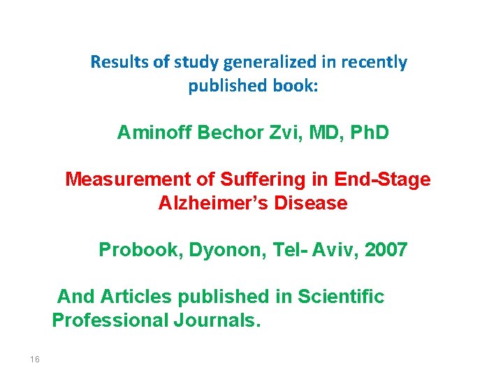 Results of study generalized in recently published book: Aminoff Bechor Zvi, MD, Ph. D Results of study generalized in recently published book: Aminoff Bechor Zvi, MD, Ph. D