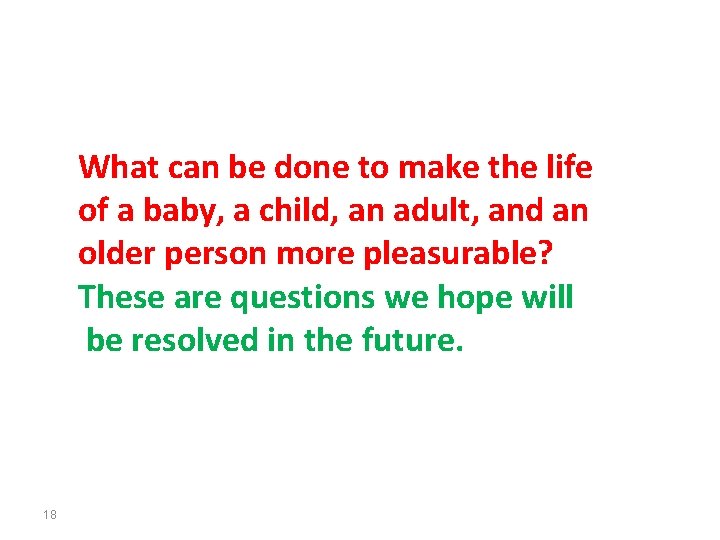 What can be done to make the life of a baby, a child, an What can be done to make the life of a baby, a child, an