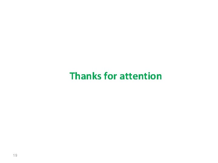 Thanks for attention 19 Thanks for attention 19