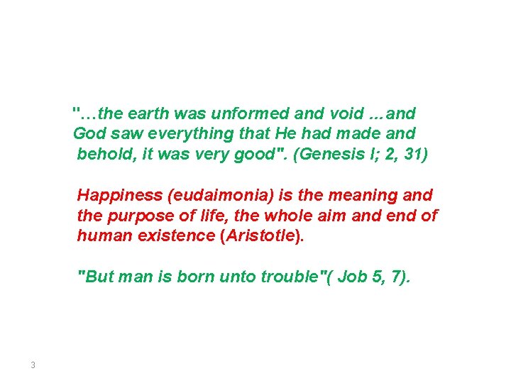"…the earth was unformed and void …and God saw everything that He had made "…the earth was unformed and void …and God saw everything that He had made