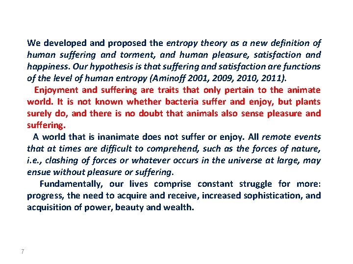 We developed and proposed the entropy theory as a new definition of human suffering We developed and proposed the entropy theory as a new definition of human suffering