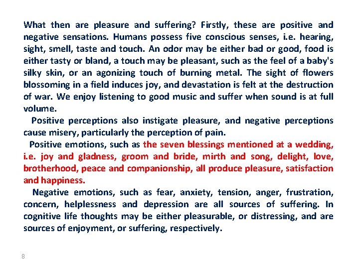 What then are pleasure and suffering? Firstly, these are positive and negative sensations. Humans What then are pleasure and suffering? Firstly, these are positive and negative sensations. Humans