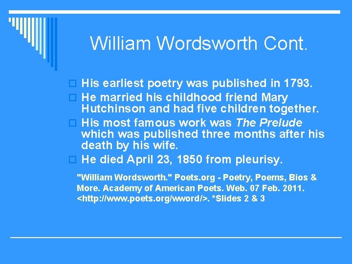 William Wordsworth Cont. o His earliest poetry was published in 1793. o He married