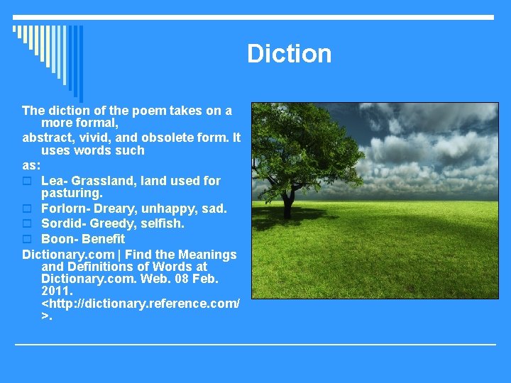 Diction The diction of the poem takes on a more formal, abstract, vivid, and
