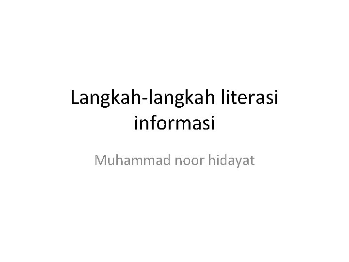 Langkah-langkah literasi informasi Muhammad noor hidayat 