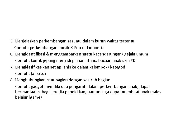 5. Menjelaskan perkembangan sesuatu dalam kurun waktu tertentu Contoh: perkembangan musik K-Pop di Indonesia