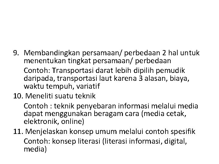 9. Membandingkan persamaan/ perbedaan 2 hal untuk menentukan tingkat persamaan/ perbedaan Contoh: Transportasi darat