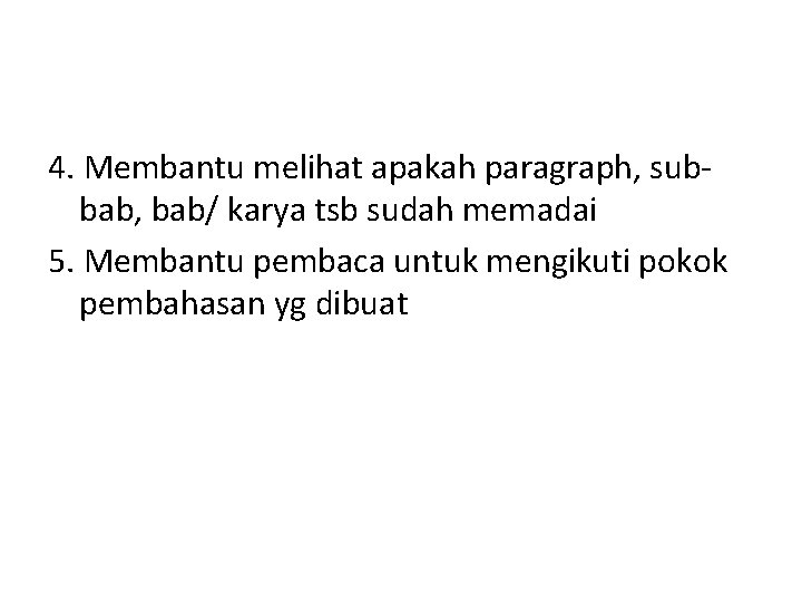 4. Membantu melihat apakah paragraph, subbab, bab/ karya tsb sudah memadai 5. Membantu pembaca