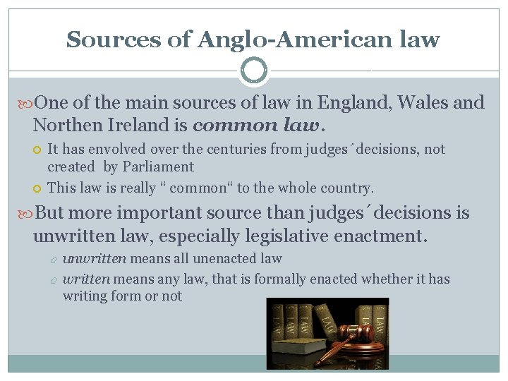 Sources of Anglo-American law One of the main sources of law in England, Wales