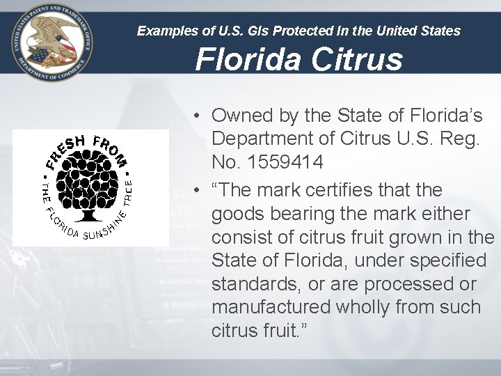 Examples of U. S. GIs Protected In the United States Florida Citrus • Owned