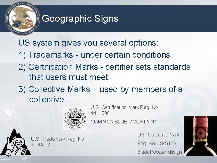 Geographic Signs US system gives you several options: 1) Trademarks - under certain conditions