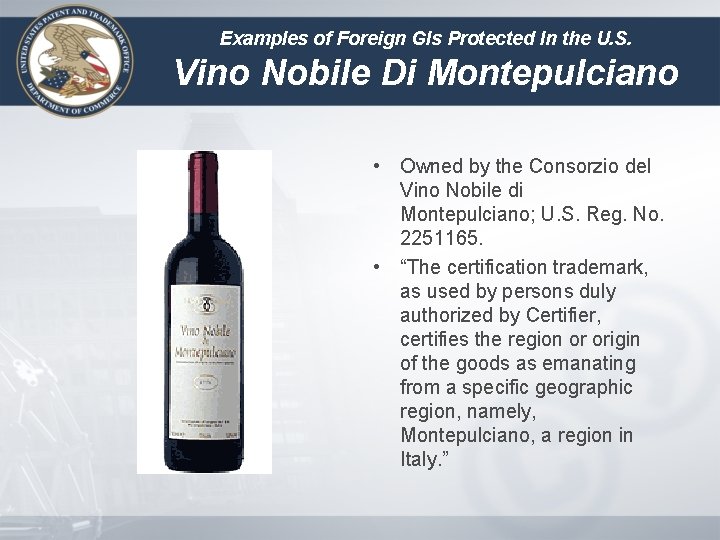 Examples of Foreign GIs Protected In the U. S. Vino Nobile Di Montepulciano •