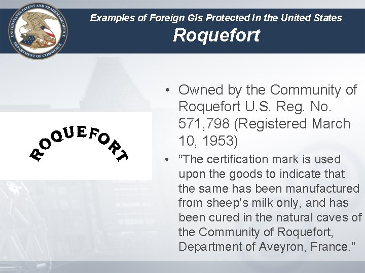 Examples of Foreign GIs Protected In the United States Roquefort • Owned by the