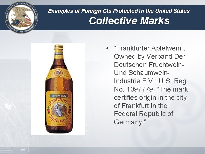 Examples of Foreign GIs Protected In the United States Collective Marks • “Frankfurter Apfelwein”;