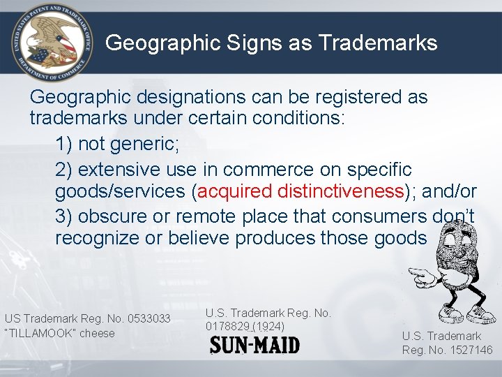 Geographic Signs as Trademarks Geographic designations can be registered as trademarks under certain conditions: