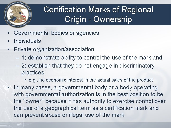 Certification Marks of Regional Origin - Ownership • Governmental bodies or agencies • Individuals