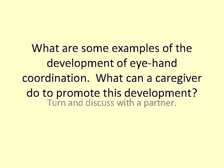 What are some examples of the development of eye-hand coordination. What can a caregiver