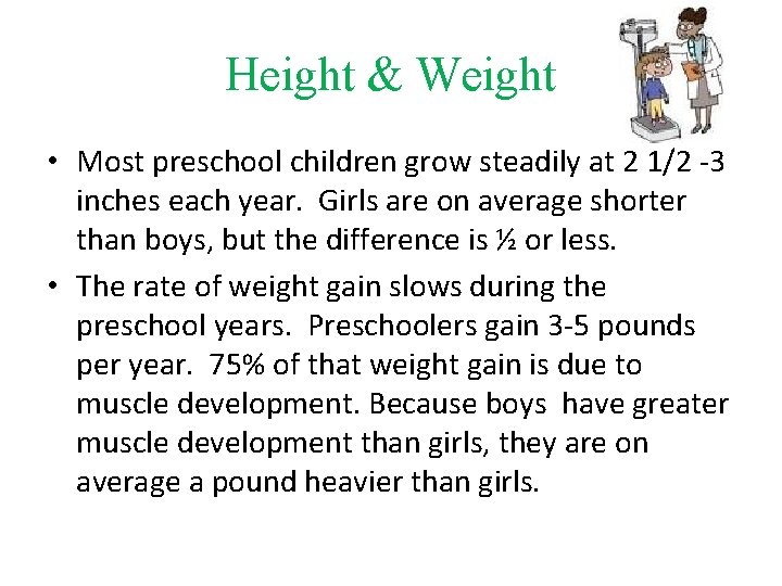 Height & Weight • Most preschool children grow steadily at 2 1/2 -3 inches