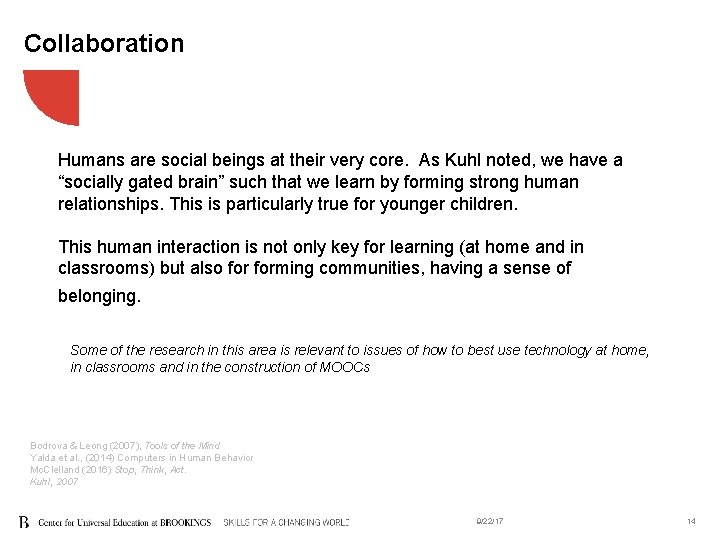 Collaboration Humans are social beings at their very core. As Kuhl noted, we have