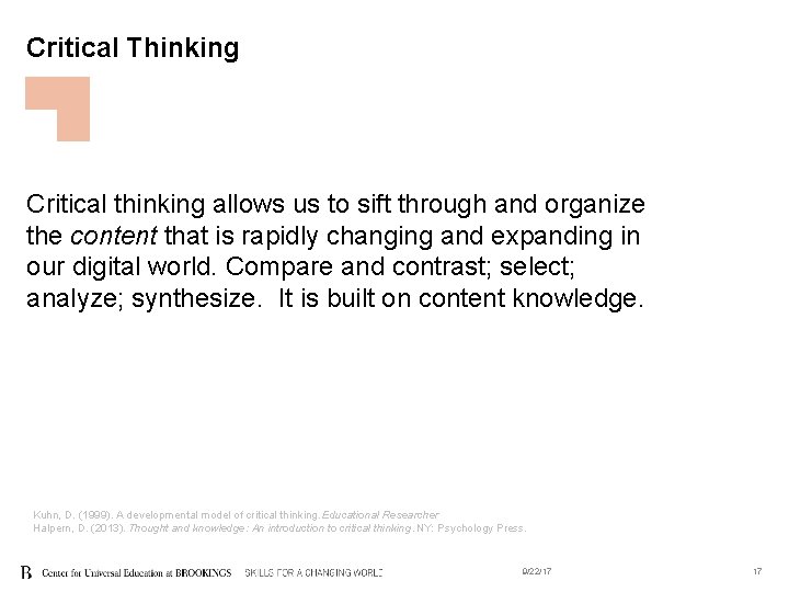 Critical Thinking Critical thinking allows us to sift through and organize the content that