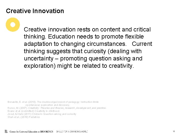 Creative Innovation Creative innovation rests on content and critical thinking. Education needs to promote