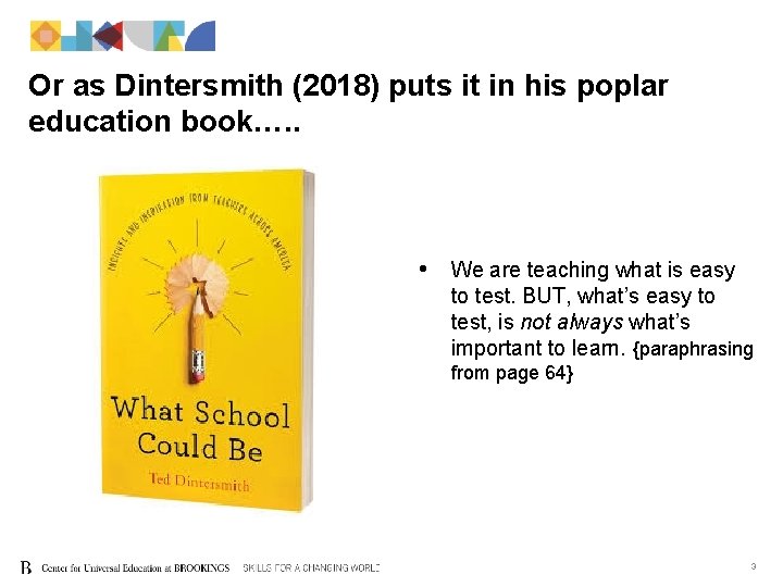 Or as Dintersmith (2018) puts it in his poplar education book…. . • We