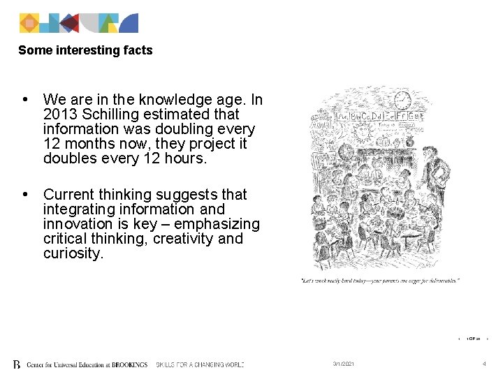 Some interesting facts • We are in the knowledge age. In 2013 Schilling estimated