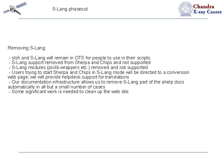 S-Lang phaseout Removing S-Lang: - slsh and S-Lang will remain in OTS for people