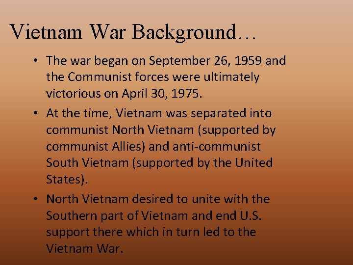 Vietnam War Background… • The war began on September 26, 1959 and the Communist