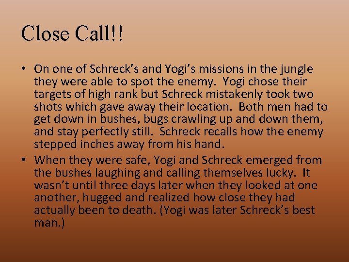 Close Call!! • On one of Schreck’s and Yogi’s missions in the jungle they