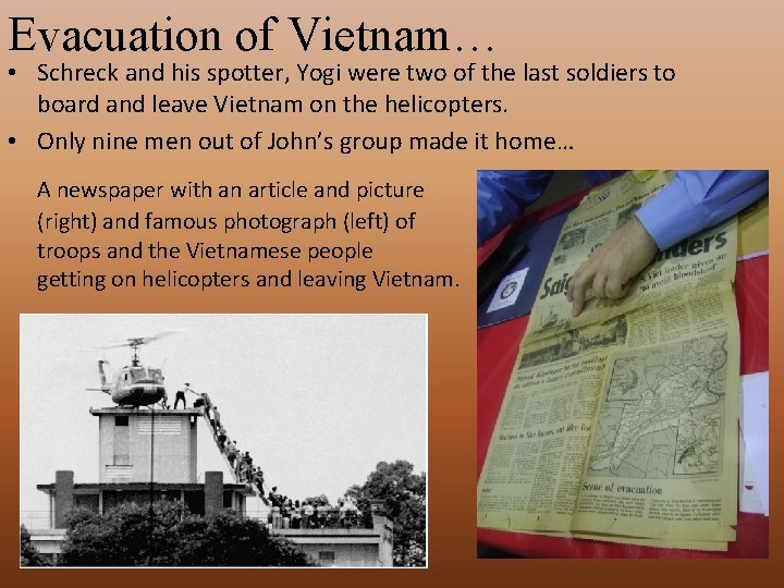 Evacuation of Vietnam… • Schreck and his spotter, Yogi were two of the last