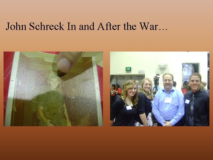 John Schreck In and After the War… 