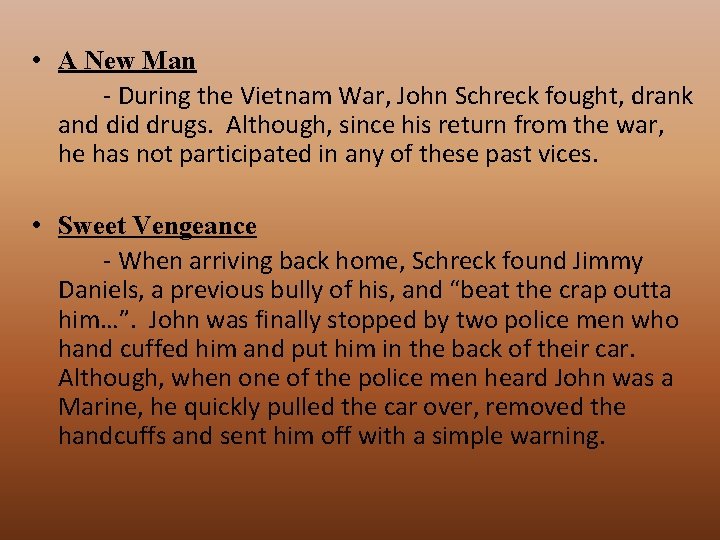  • A New Man - During the Vietnam War, John Schreck fought, drank